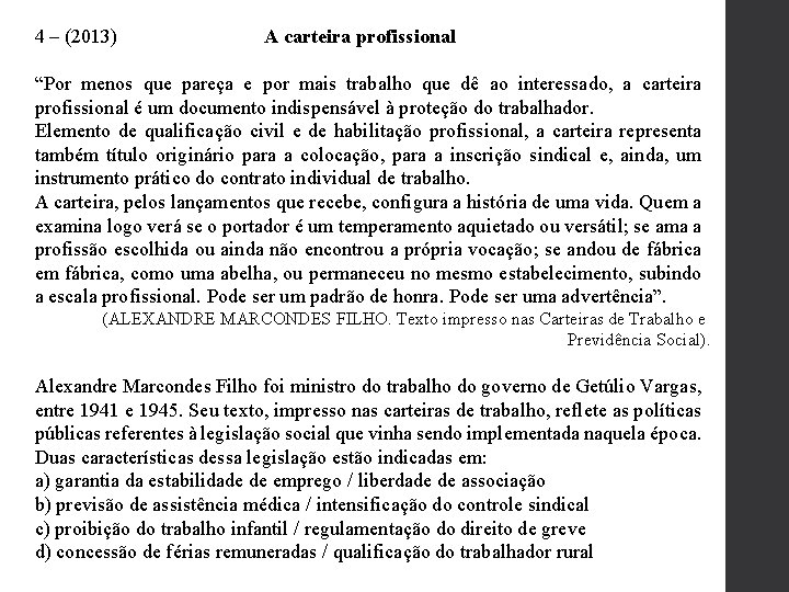 4 – (2013) A carteira profissional “Por menos que pareça e por mais trabalho