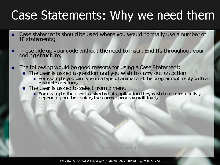 Case Statements: Why we need them n Case statements should be used where you