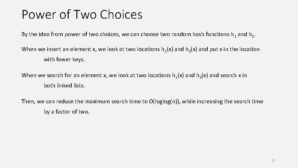 Power of Two Choices By the idea from power of two choices, we can