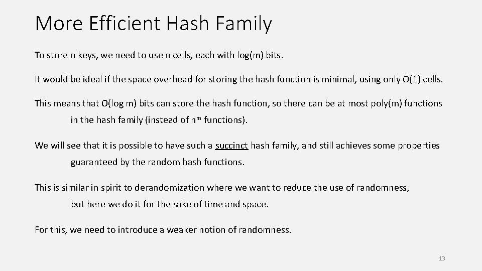 More Efficient Hash Family To store n keys, we need to use n cells,