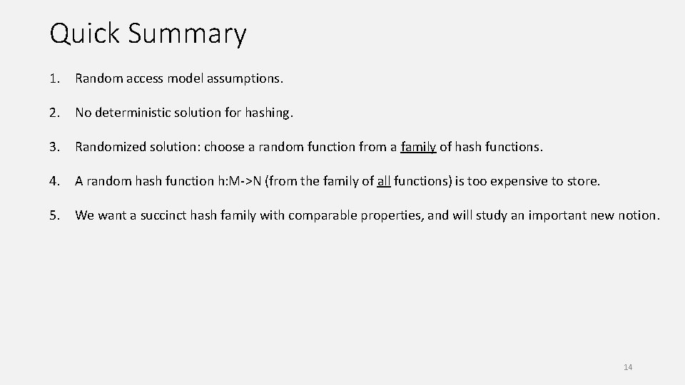 Quick Summary 1. Random access model assumptions. 2. No deterministic solution for hashing. 3.