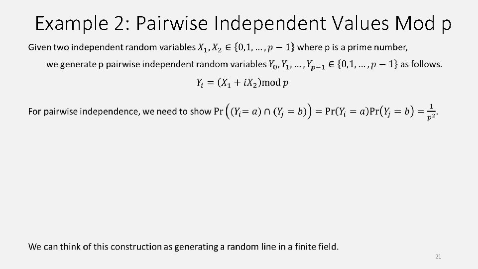 Example 2: Pairwise Independent Values Mod p 21 