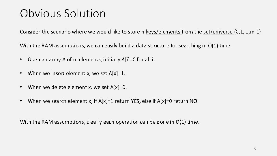 Obvious Solution Consider the scenario where we would like to store n keys/elements from