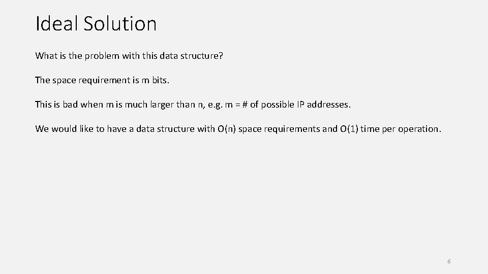 Ideal Solution What is the problem with this data structure? The space requirement is