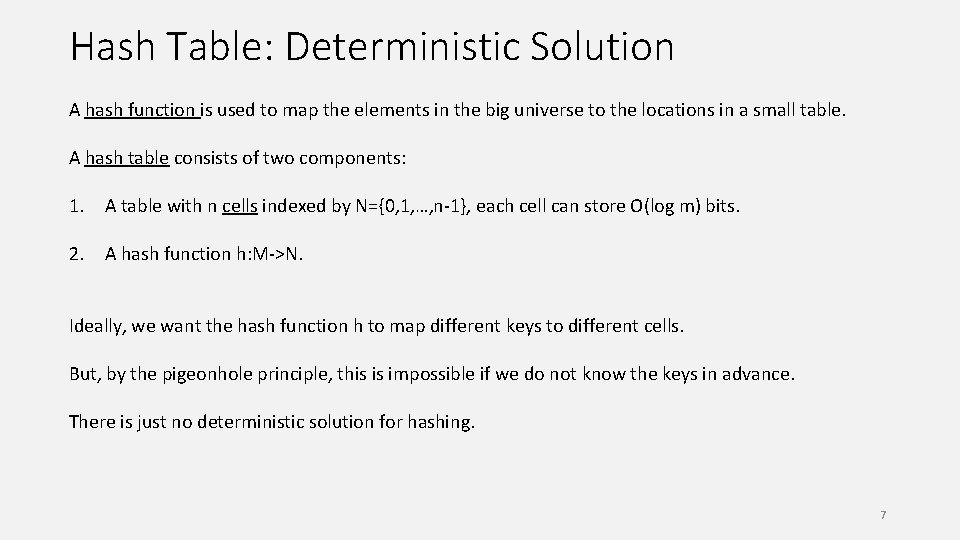 Hash Table: Deterministic Solution A hash function is used to map the elements in