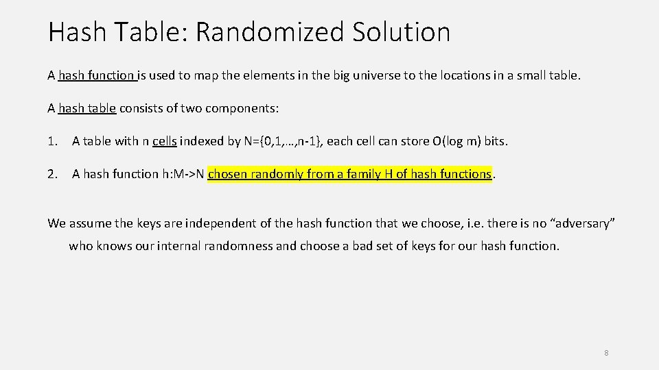 Hash Table: Randomized Solution A hash function is used to map the elements in