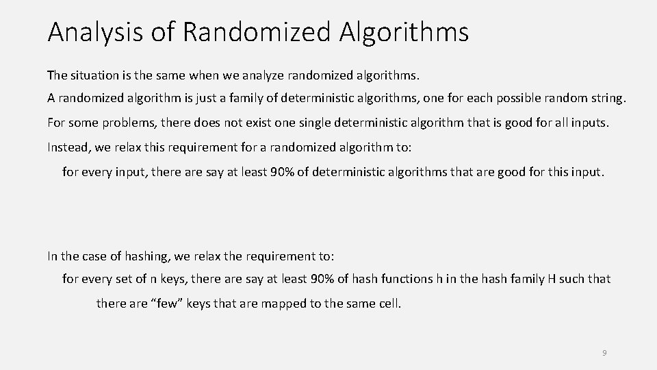 Analysis of Randomized Algorithms The situation is the same when we analyze randomized algorithms.