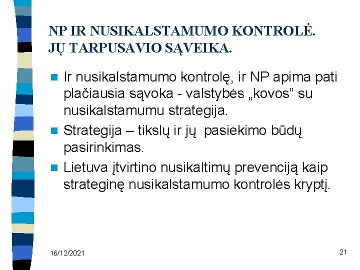 NP IR NUSIKALSTAMUMO KONTROLĖ. JŲ TARPUSAVIO SĄVEIKA. Ir nusikalstamumo kontrolę, ir NP apima pati