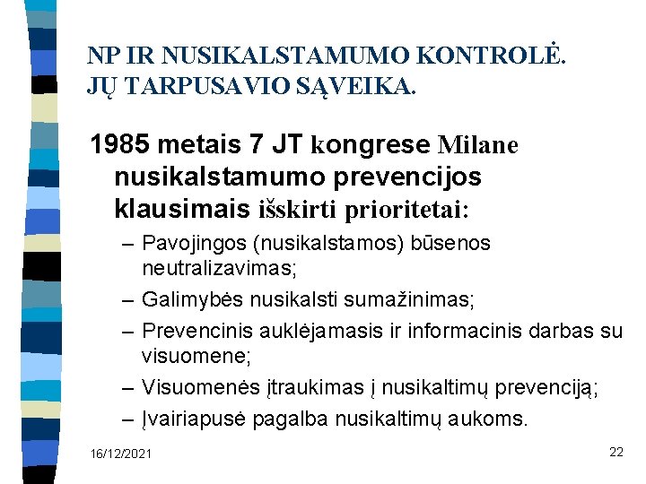 NP IR NUSIKALSTAMUMO KONTROLĖ. JŲ TARPUSAVIO SĄVEIKA. 1985 metais 7 JT kongrese Milane nusikalstamumo