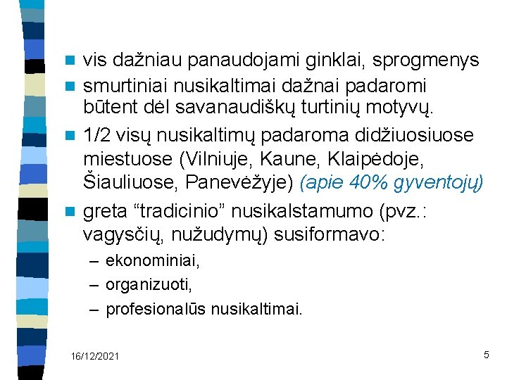 vis dažniau panaudojami ginklai, sprogmenys n smurtiniai nusikaltimai dažnai padaromi būtent dėl savanaudiškų turtinių