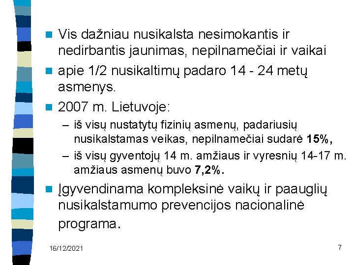 Vis dažniau nusikalsta nesimokantis ir nedirbantis jaunimas, nepilnamečiai ir vaikai n apie 1/2 nusikaltimų