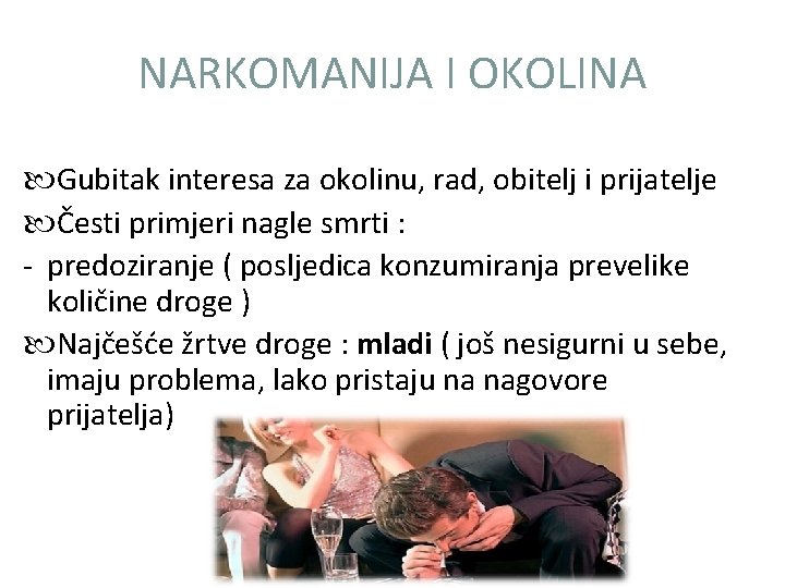 NARKOMANIJA I OKOLINA Gubitak interesa za okolinu, rad, obitelj i prijatelje Česti primjeri nagle NARKOMANIJA I OKOLINA Gubitak interesa za okolinu, rad, obitelj i prijatelje Česti primjeri nagle