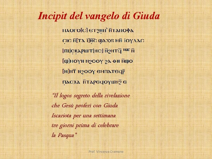 Incipit del vangelo di Giuda “Il logos segreto della rivelazione che Gesù proferì con