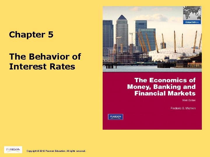 Chapter 5 The Behavior of Interest Rates Copyright © 2010 Pearson Education. All rights