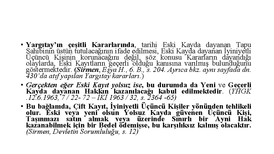  • Yargıtay’ın çeşitli Kararlarında, tarihi Eski Kayda dayanan Tapu Sahibinin üstün tutulacağının ifade