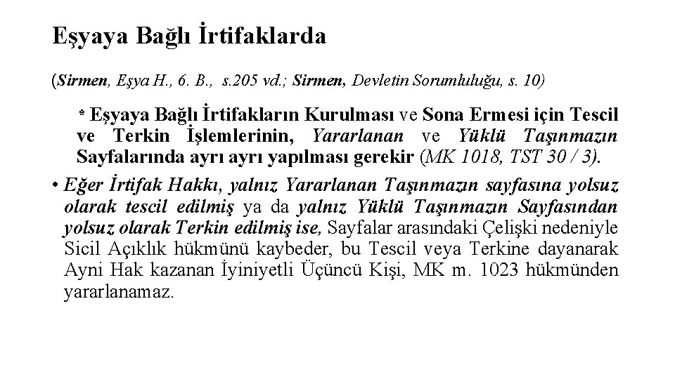 Eşyaya Bağlı İrtifaklarda (Sirmen, Eşya H. , 6. B. , s. 205 vd. ;