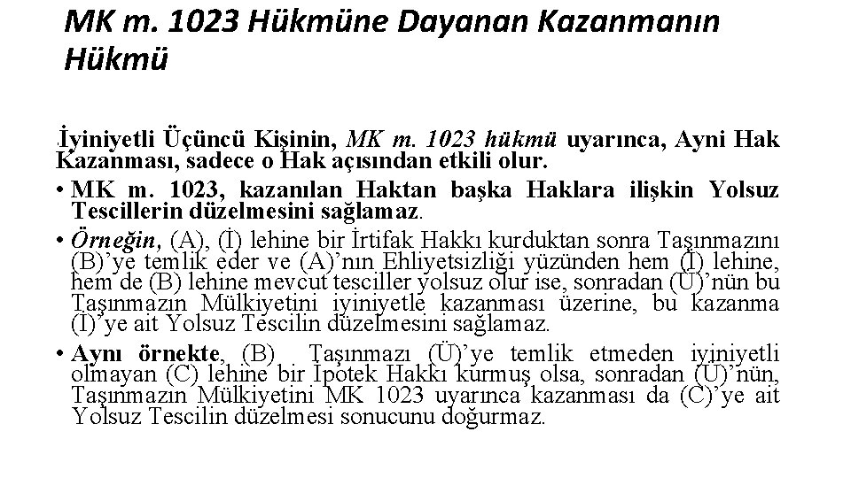 MK m. 1023 Hükmüne Dayanan Kazanmanın Hükmü İyiniyetli Üçüncü Kişinin, MK m. 1023 hükmü