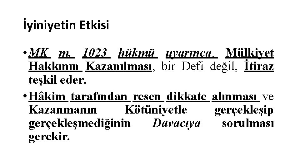 İyiniyetin Etkisi • MK m. 1023 hükmü uyarınca, Mülkiyet Hakkının Kazanılması, bir Defi değil,