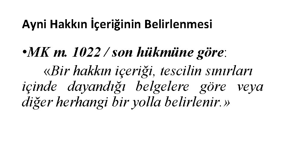 Ayni Hakkın İçeriğinin Belirlenmesi • MK m. 1022 / son hükmüne göre: «Bir hakkın