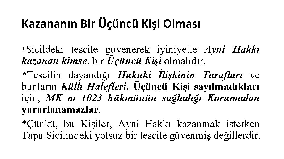 Kazananın Bir Üçüncü Kişi Olması *Sicildeki tescile güvenerek iyiniyetle Ayni Hakkı kazanan kimse, bir