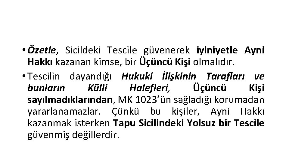  • Özetle, Sicildeki Tescile güvenerek iyiniyetle Ayni Hakkı kazanan kimse, bir Üçüncü Kişi