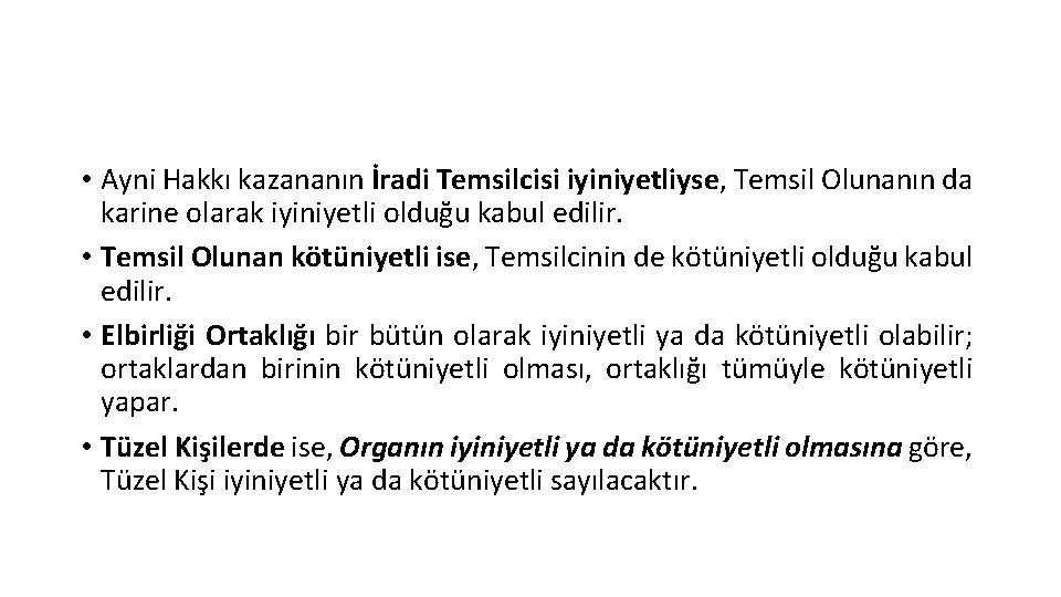  • Ayni Hakkı kazananın İradi Temsilcisi iyiniyetliyse, Temsil Olunanın da karine olarak iyiniyetli