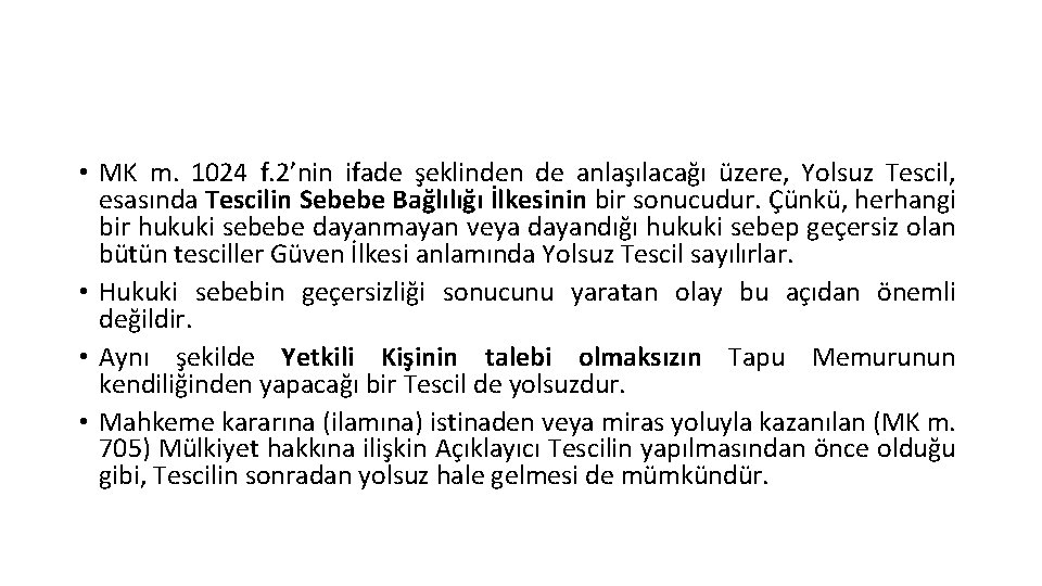  • MK m. 1024 f. 2’nin ifade şeklinden de anlaşılacağı üzere, Yolsuz Tescil,