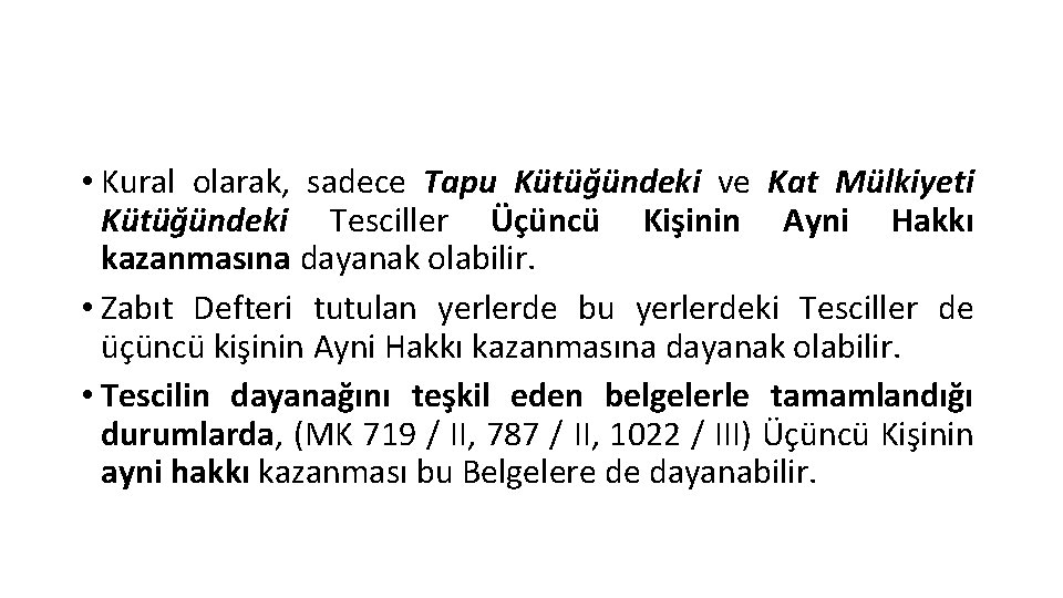  • Kural olarak, sadece Tapu Kütüğündeki ve Kat Mülkiyeti Kütüğündeki Tesciller Üçüncü Kişinin