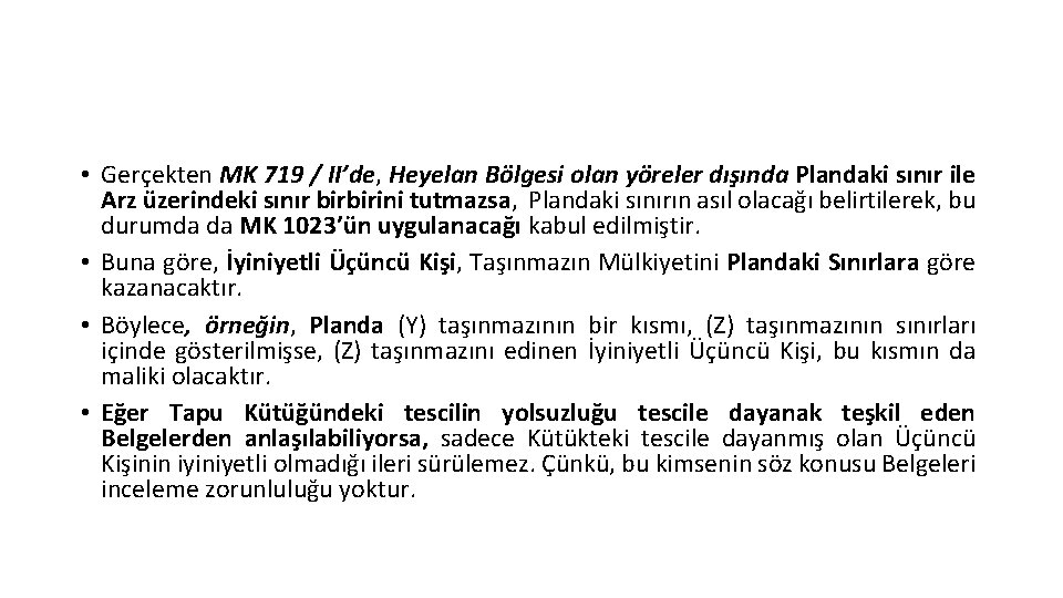  • Gerçekten MK 719 / II’de, Heyelan Bölgesi olan yöreler dışında Plandaki sınır