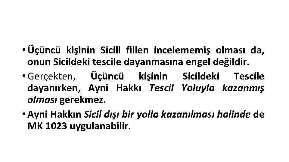  • Üçüncü kişinin Sicili fiilen incelememiş olması da, onun Sicildeki tescile dayanmasına engel