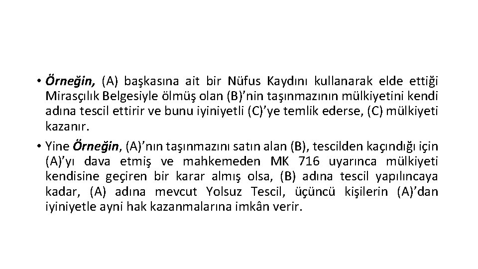  • Örneğin, (A) başkasına ait bir Nüfus Kaydını kullanarak elde ettiği Mirasçılık Belgesiyle