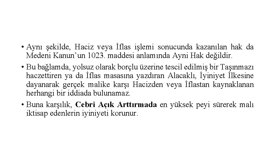  • Aynı şekilde, Haciz veya İflas işlemi sonucunda kazanılan hak da Medeni Kanun’un