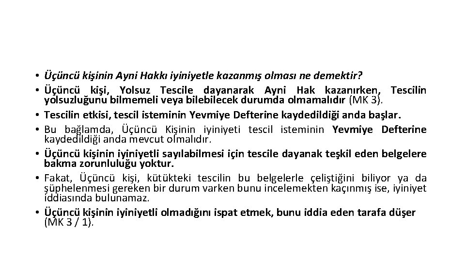  • Üçüncü kişinin Ayni Hakkı iyiniyetle kazanmış olması ne demektir? • Üçüncü kişi,