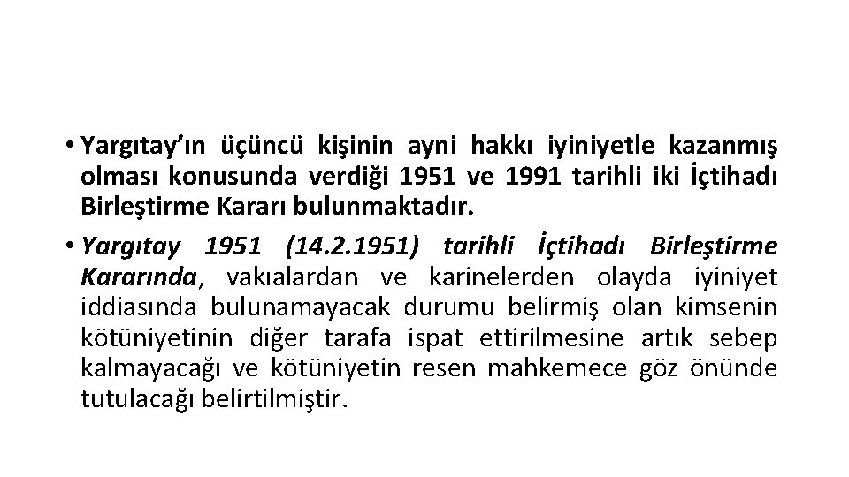  • Yargıtay’ın üçüncü kişinin ayni hakkı iyiniyetle kazanmış olması konusunda verdiği 1951 ve