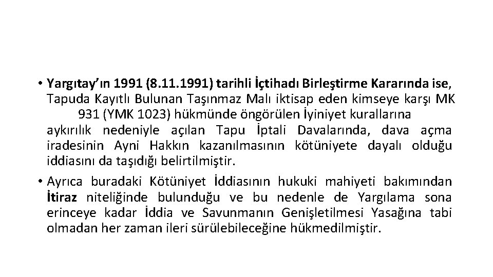  • Yargıtay’ın 1991 (8. 11. 1991) tarihli İçtihadı Birleştirme Kararında ise, Tapuda Kayıtlı