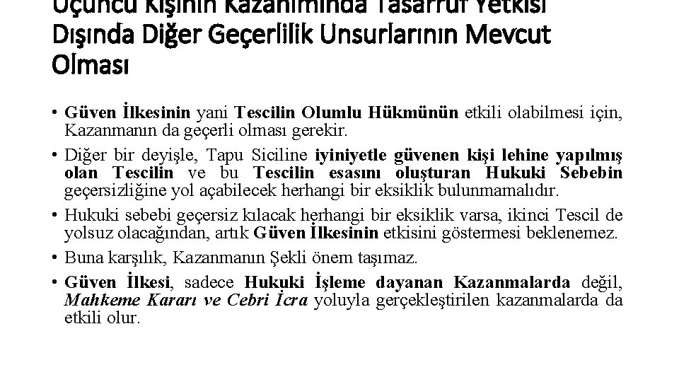 Üçüncü Kişinin Kazanımında Tasarruf Yetkisi Dışında Diğer Geçerlilik Unsurlarının Mevcut Olması • Güven İlkesinin