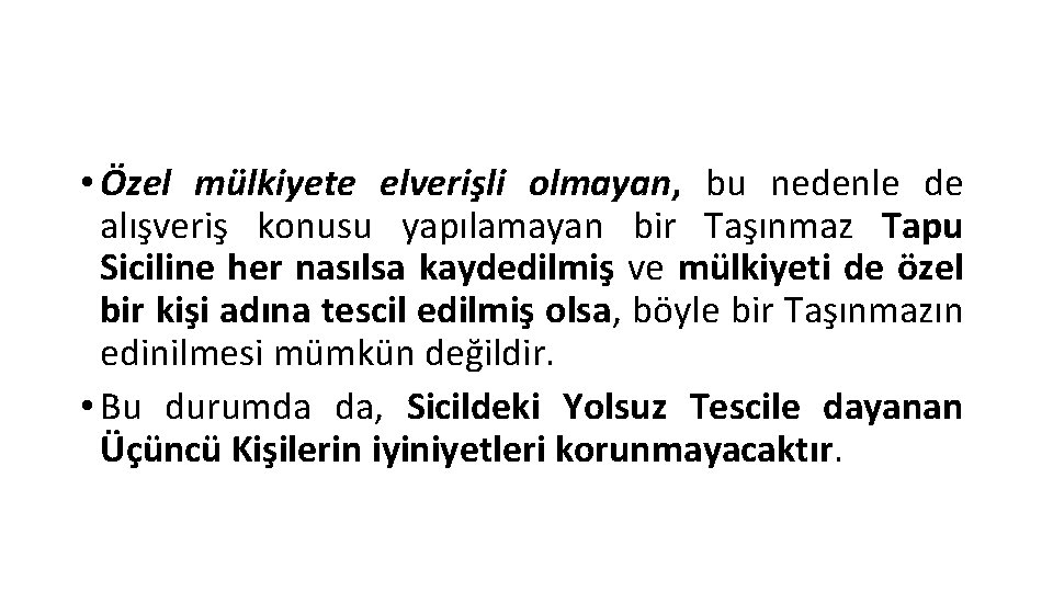  • Özel mülkiyete elverişli olmayan, bu nedenle de alışveriş konusu yapılamayan bir Taşınmaz