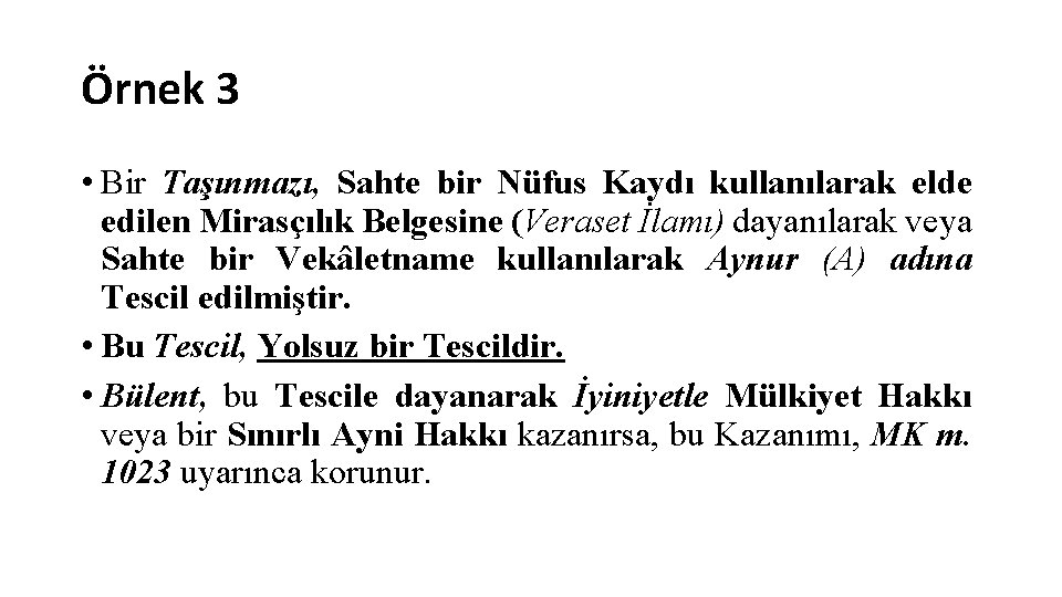 Örnek 3 • Bir Taşınmazı, Sahte bir Nüfus Kaydı kullanılarak elde edilen Mirasçılık Belgesine