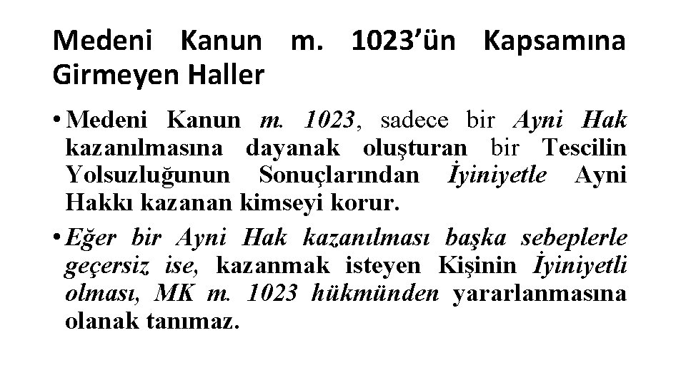 Medeni Kanun m. 1023’ün Kapsamına Girmeyen Haller • Medeni Kanun m. 1023, sadece bir