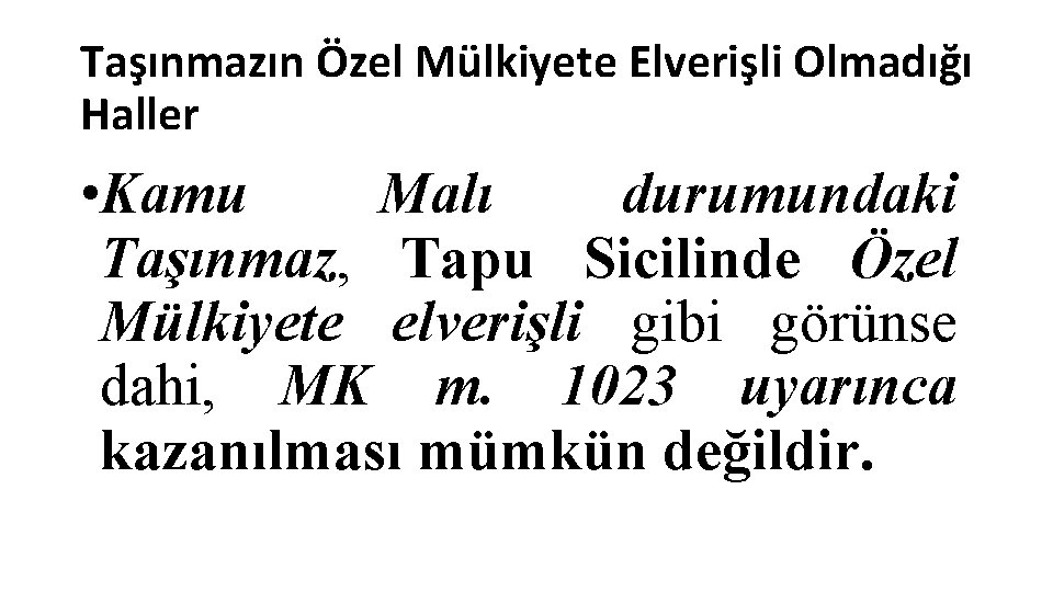 Taşınmazın Özel Mülkiyete Elverişli Olmadığı Haller • Kamu Malı durumundaki Taşınmaz, Tapu Sicilinde Özel