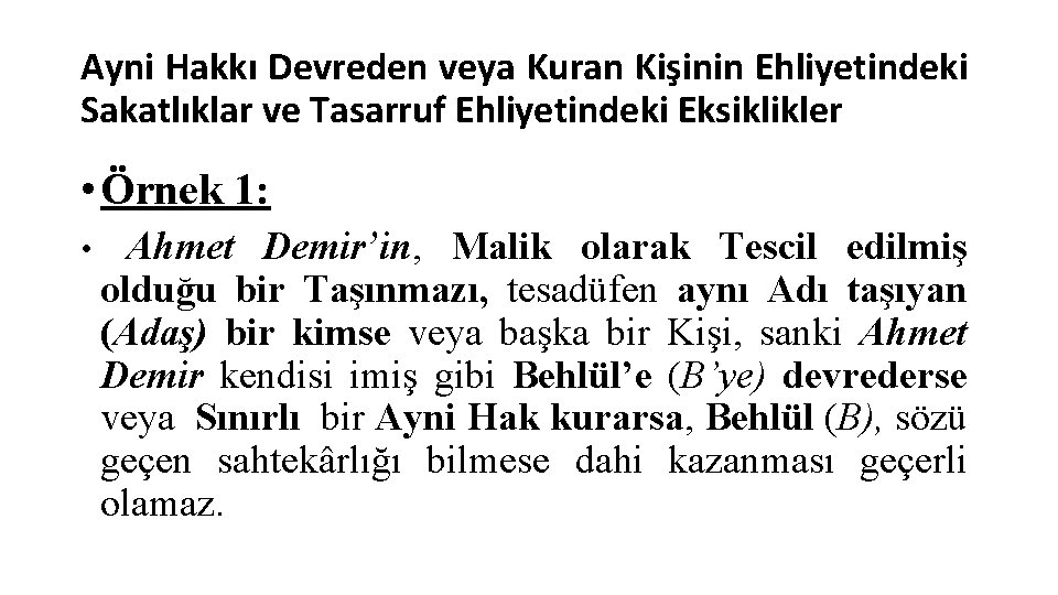 Ayni Hakkı Devreden veya Kuran Kişinin Ehliyetindeki Sakatlıklar ve Tasarruf Ehliyetindeki Eksiklikler • Örnek