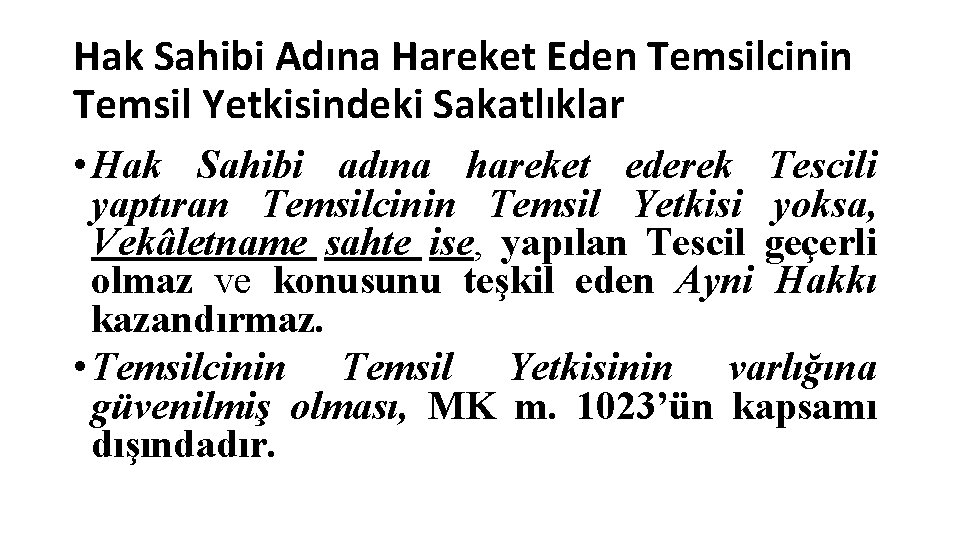 Hak Sahibi Adına Hareket Eden Temsilcinin Temsil Yetkisindeki Sakatlıklar • Hak Sahibi adına hareket