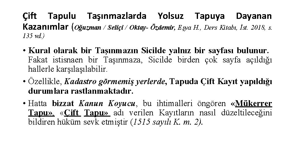 Çift Tapulu Taşınmazlarda Yolsuz Tapuya Dayanan Kazanımlar (Oğuzman / Seliçi / Oktay- Özdemir, Eşya