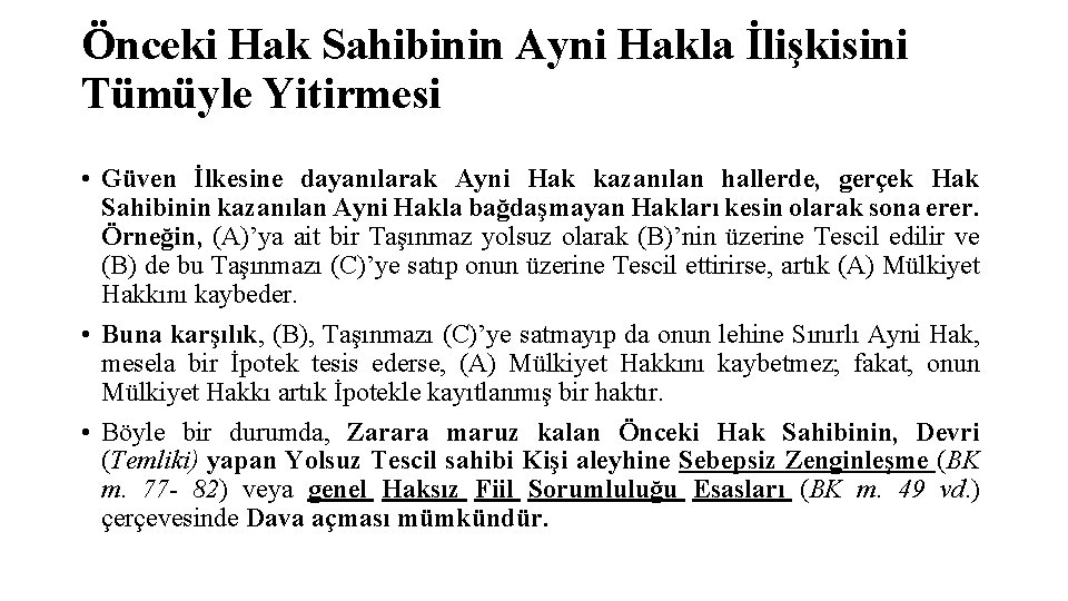 Önceki Hak Sahibinin Ayni Hakla İlişkisini Tümüyle Yitirmesi • Güven İlkesine dayanılarak Ayni Hak