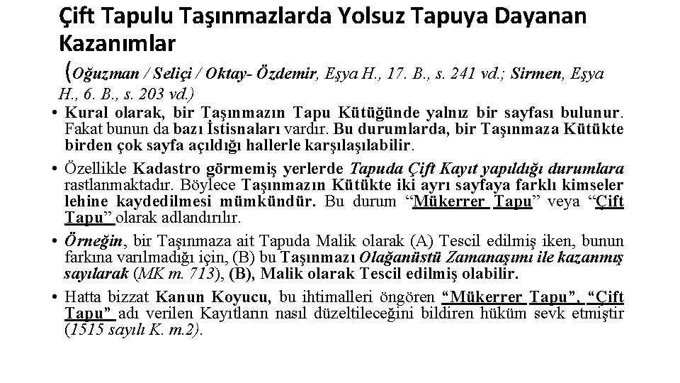 Çift Tapulu Taşınmazlarda Yolsuz Tapuya Dayanan Kazanımlar (Oğuzman / Seliçi / Oktay- Özdemir, Eşya