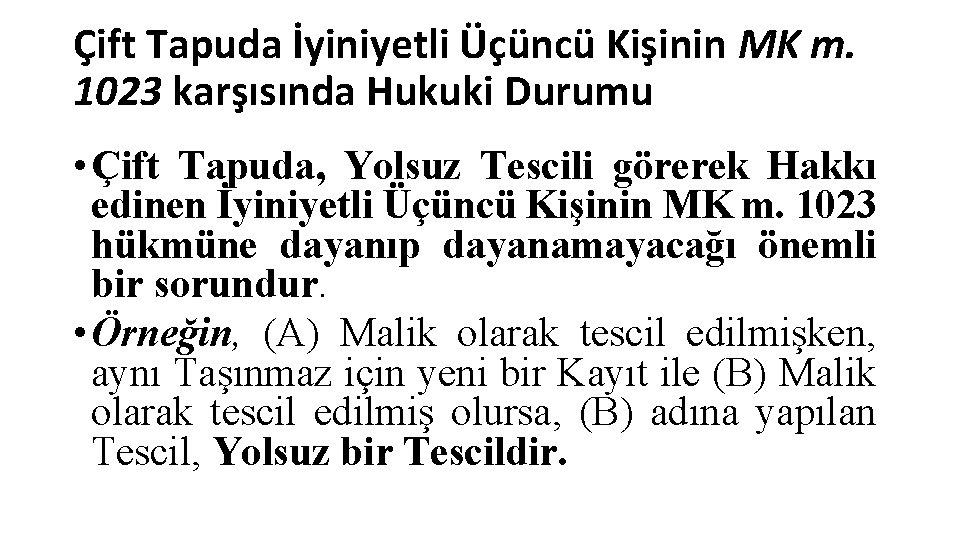 Çift Tapuda İyiniyetli Üçüncü Kişinin MK m. 1023 karşısında Hukuki Durumu • Çift Tapuda,