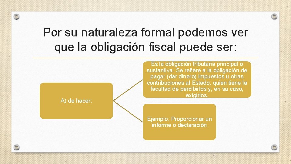 Por su naturaleza formal podemos ver que la obligación fiscal puede ser: A) de