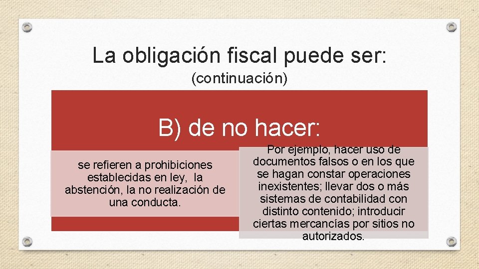 La obligación fiscal puede ser: (continuación) B) de no hacer: se refieren a prohibiciones