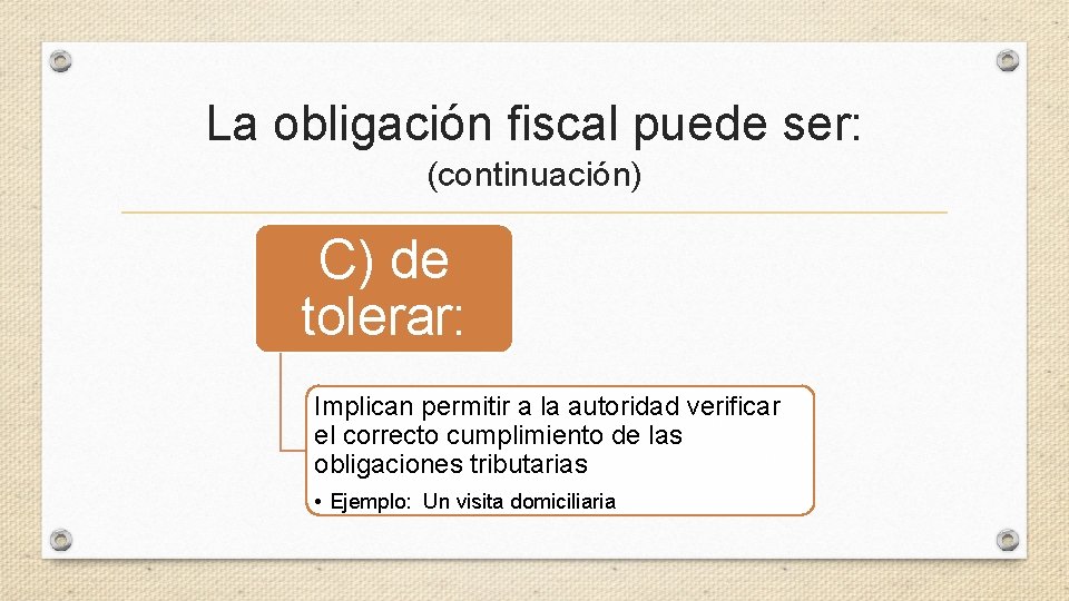 La obligación fiscal puede ser: (continuación) C) de tolerar: Implican permitir a la autoridad