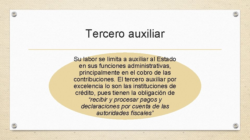 Tercero auxiliar Su labor se limita a auxiliar al Estado en sus funciones administrativas,